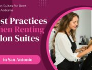 Best practices when renting a salon suite in san antonio