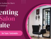 Renting a Salon Suite in San Antonio