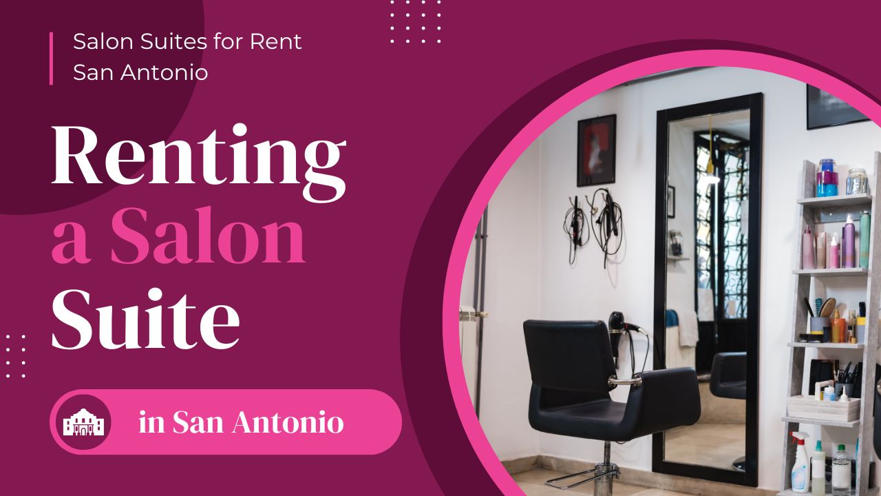 Renting a Salon Suite in San Antonio